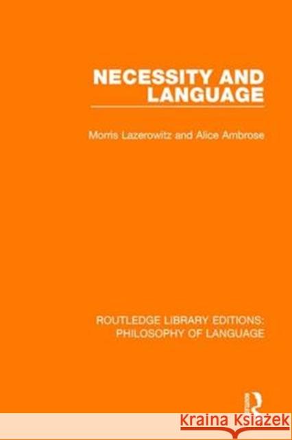 Necessity and Language Morris Lazerowitz Alice Ambrose 9781138697003 Routledge