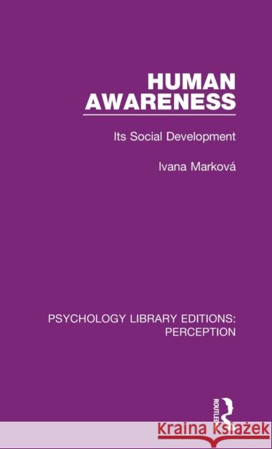Human Awareness: Its Social Development Ivana Markova   9781138697058