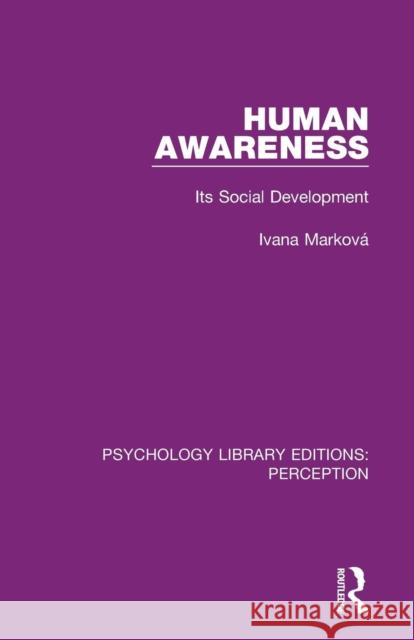 Human Awareness: Its Social Development Ivana Markova 9781138697140 Routledge