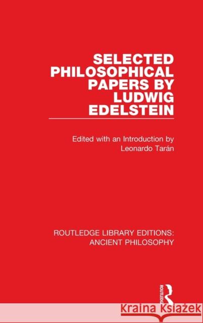 Selected Philosophical Papers by Ludwig Edelstein Leonardo Taran 9781138697270 Routledge