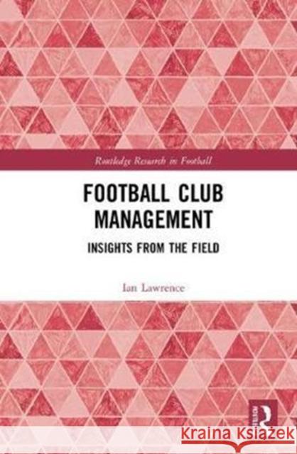 Football Club Management: Insights from the Field  9781138697751 Routledge