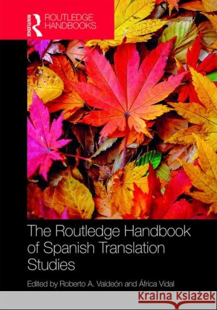 The Routledge Handbook of Spanish Translation Studies Roberto A. Valdeon Africa Vidal 9781138698017 Routledge