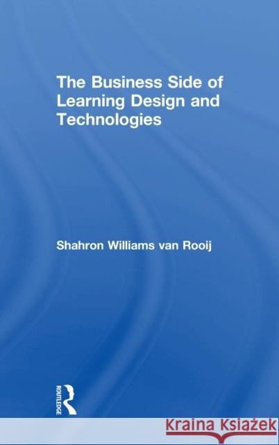 The Business Side of Learning Design and Technologies Sharon William 9781138698161 Routledge