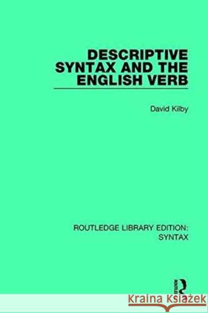 Descriptive Syntax and the English Verb David Kilby 9781138698406 Routledge