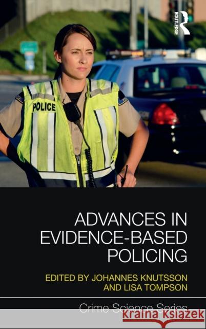 Advances in Evidence Based Policing Johannes Knutsson Lisa Tompson 9781138698734 Routledge