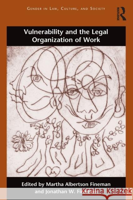 Vulnerability and the Legal Organization of Work Martha Albertso Jonathan W. Fineman 9781138698826