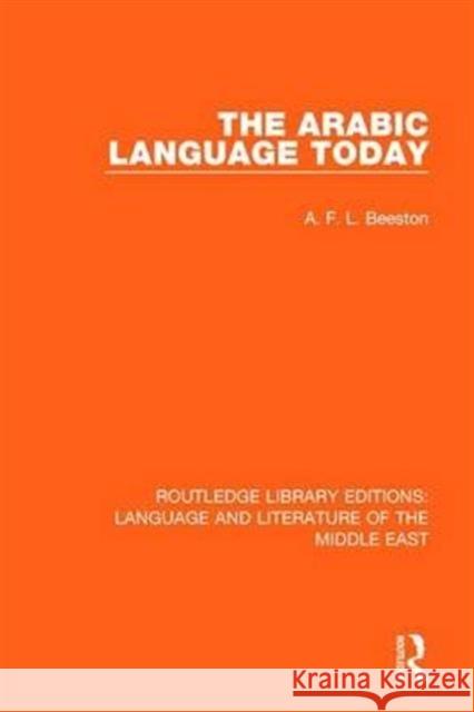 The Arabic Language Today A.F.L. Beeston 9781138698970 Taylor and Francis