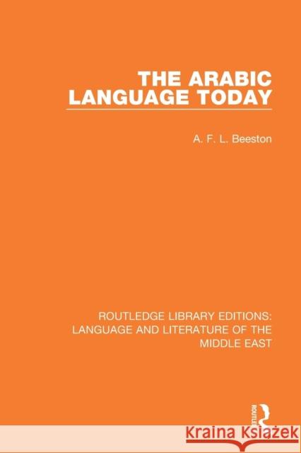 The Arabic Language Today A.F.L. Beeston 9781138698987 Taylor and Francis