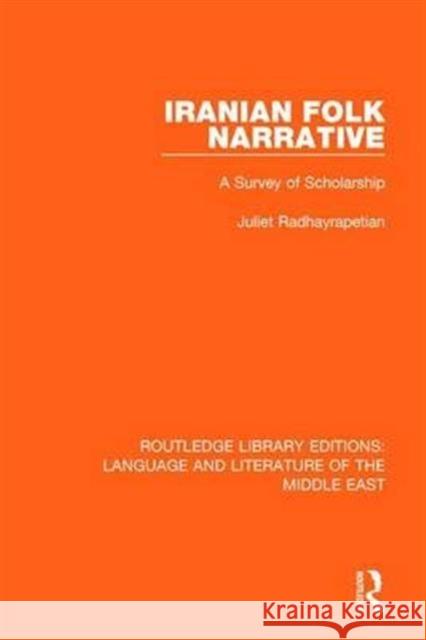 Iranian Folk Narrative: A Survey of Scholarship Juliet Radhayrapetian 9781138699052 Taylor and Francis