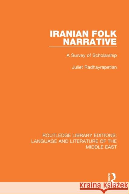 Iranian Folk Narrative: A Survey of Scholarship Juliet Radhayrapetian 9781138699069 Taylor and Francis