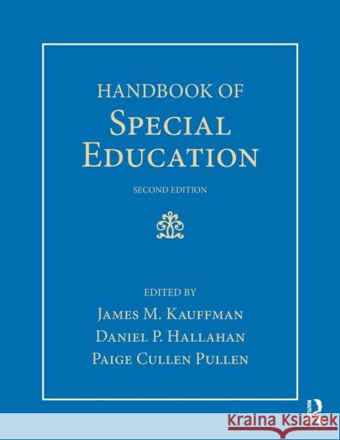 Handbook of Special Education James M. Kauffman Daniel P. Hallahan Paige Cullen Pullen 9781138699151