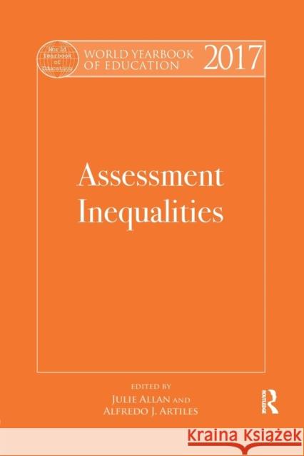 World Yearbook of Education 2017: Assessment Inequalities Julie Allan Alfredo J. Artiles 9781138699236 Routledge