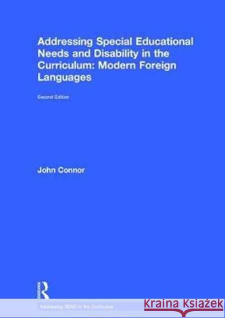 Addressing Special Educational Needs and Disability in the Curriculum: Modern Foreign Languages: Second Edition Connor, John 9781138699274