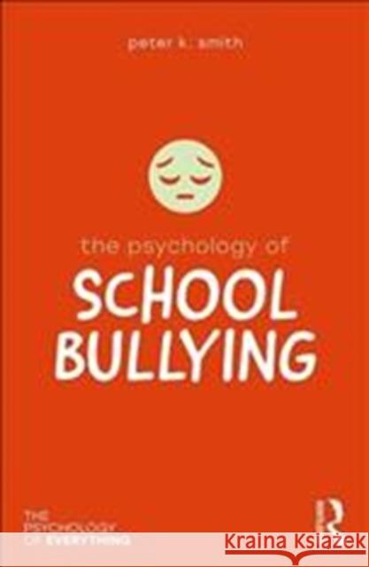 The Psychology of School Bullying Peter K. Smith 9781138699397 Routledge