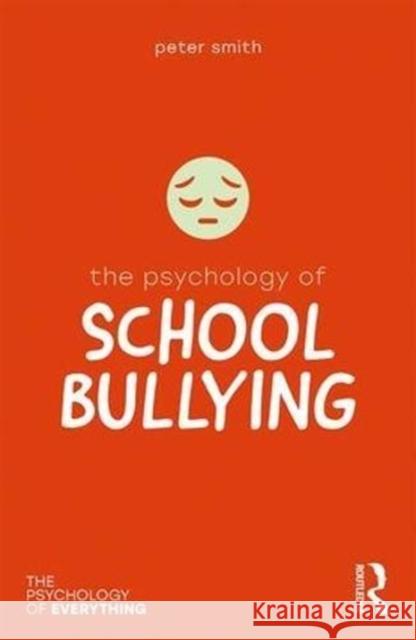 The Psychology of School Bullying Peter K. Smith 9781138699403 Routledge