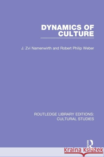 Dynamics of Culture J. Zvi Namenwirth Robert Philip Weber 9781138699489 Routledge