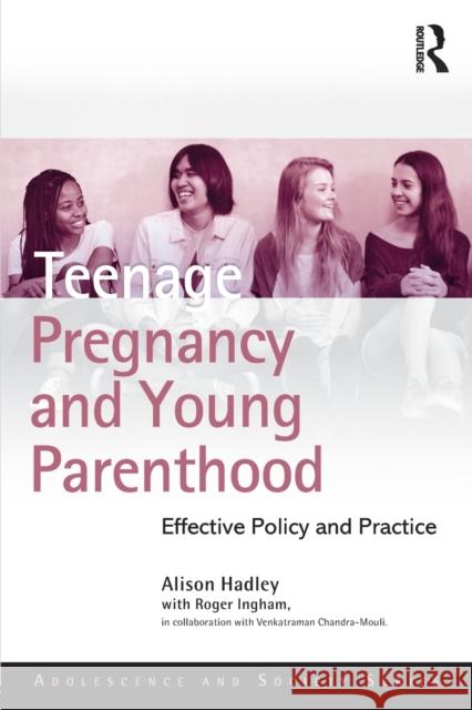 Teenage Pregnancy and Young Parenthood: Effective Policy and Practice Hadley, Alison 9781138699564 Routledge