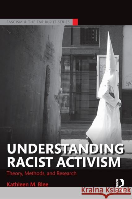 Understanding Racist Activism: Theory, Methods, and Research Kathleen M. Blee 9781138699793