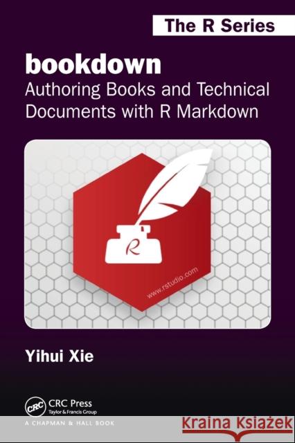 Bookdown: Authoring Books and Technical Documents with R Markdown Yihui Xie 9781138700109 Taylor & Francis Ltd