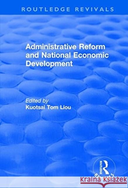 Administrative Reform and National Economic Development Liou, Kuotsai Tom 9781138700208 TAYLOR & FRANCIS