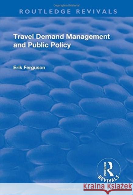 Travel Demand Management and Public Policy Eric Ferguson 9781138700581