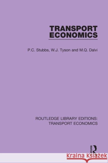 Transport Economics P. C. Stubbs W. J. Tyson M. Q. Dalvi 9781138700635 Routledge