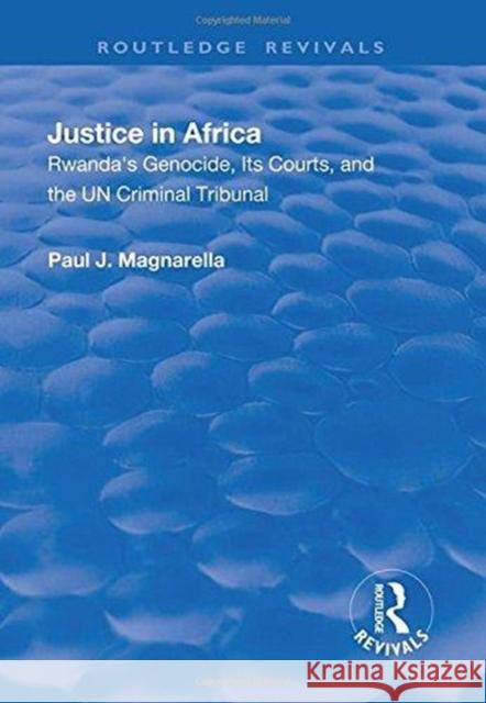 Justice in Africa: Rwanda's Genocide, Its Courts and the Un Criminal Tribunal Magnarella, Paul 9781138701021 Routledge
