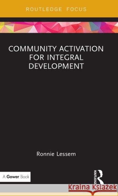 Community Activation for Integral Development Ronnie Lessem 9781138701243