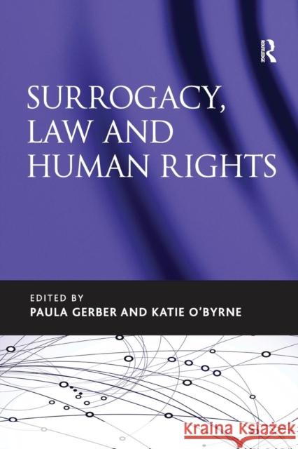Surrogacy, Law and Human Rights Paula Gerber Katie O'Byrne 9781138701731