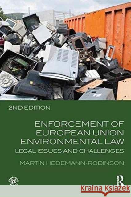 Enforcement of European Union Environmental Law: Legal Issues and Challenges Martin Hedemann-Robinson 9781138701885