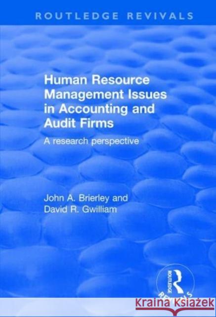 Human Resource Management Issues in Accounting and Auditing Firms: A Research Perspective Brierley, John 9781138702523 Routledge