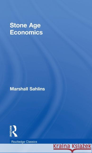 Stone Age Economics Marshall Sahlins 9781138702608