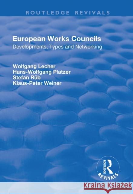 European Works Councils: Development, Types and Networking Lecher, Wolfgang 9781138702691 Taylor and Francis