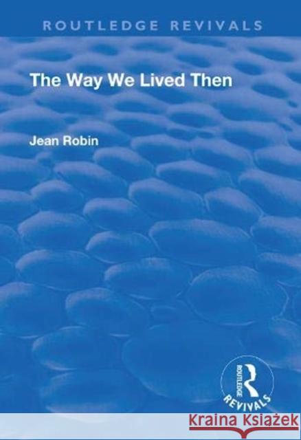 The Way We Lived Then Jean Robin 9781138702820