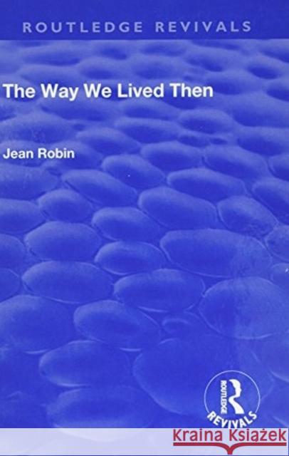 The Way We Lived Then Jean Robin 9781138702844