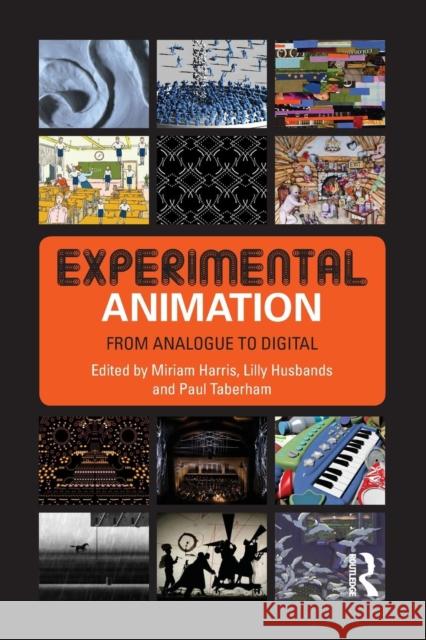 Experimental Animation: From Analogue to Digital Harris, Miriam 9781138702981