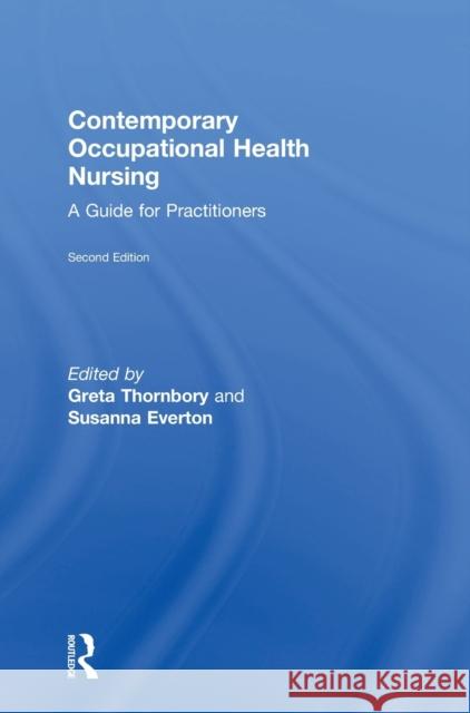 Contemporary Occupational Health Nursing: A Guide for Practitioners Greta Thornbory Susanna Everton 9781138703025 Routledge