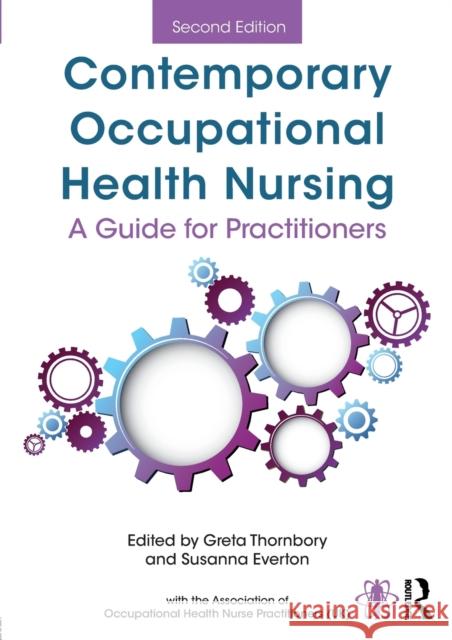 Contemporary Occupational Health Nursing: A Guide for Practitioners Greta Thornbory Susanna Everton 9781138703032 Routledge