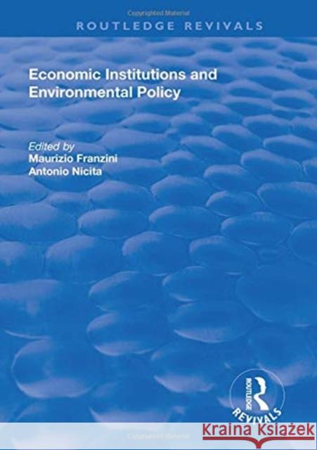 Economic Institutions and Environmental Policy Antonio Nicita 9781138703193