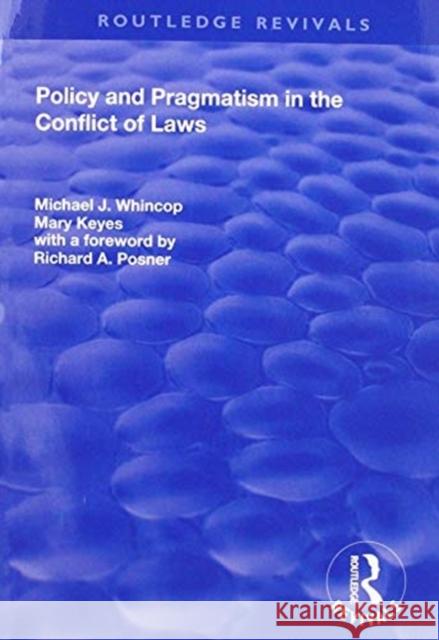 Policy and Pragmatism in the Conflict of Laws Michael J. Whincop Mary Keyes Richard a. Posner 9781138703346