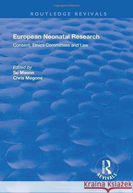 European Neonatal Research: Consent, Ethics Committees and Law Su Mason Chris Megone 9781138703445 Routledge