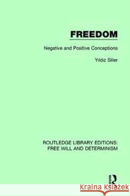 Freedom: Negative and Positive Conceptions Yıldız Silier 9781138703483 Routledge