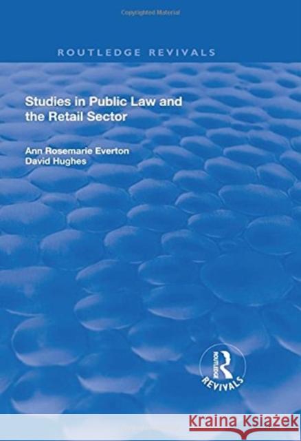 Studies in Public Law and the Retail Sector Ann R. Everton David J. Hughes 9781138703575 Routledge