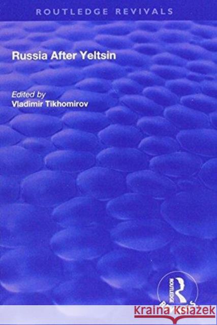 Russia After Yeltsin Vladimir M. Tikhomirov 9781138703681 Routledge