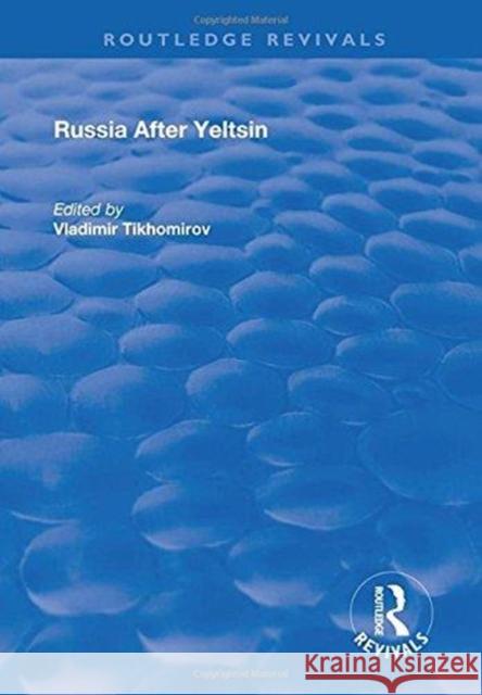 Russia After Yeltsin Vladimir M. Tikhomirov 9781138703711 Routledge