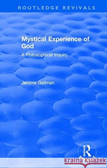 Mystical Experience of God: A Philosophical Inquiry Gellman, Jerome 9781138703865