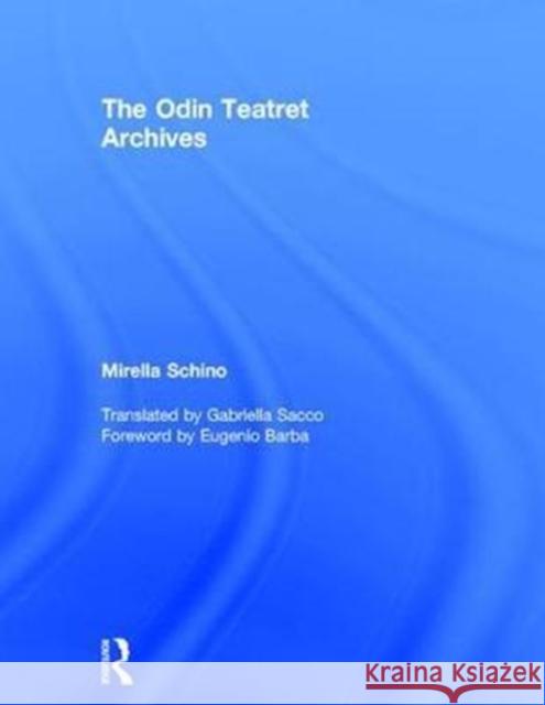 The Odin Teatret Archives Mirella Schino 9781138703971