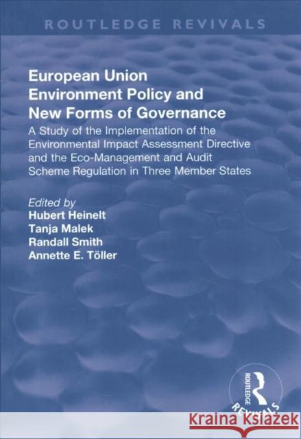 European Union Environment Policy and New Forms of Governance: A Study of the Implementation of the Environmental Impact Assessment Directive and the Heinelt, Hubert 9781138704350