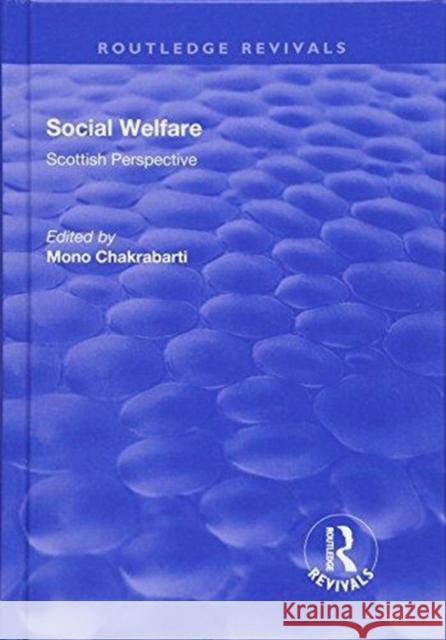 Social Welfare: Scottish Perspective Chakrabarti, Mono 9781138704459 Routledge