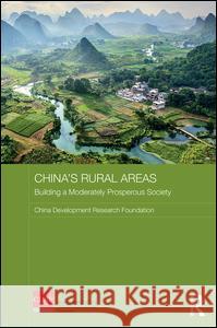 China's Rural Areas: Building a Moderately Prosperous Society Zhongguo Fa Zhan Yan Jiu Ji Jin Hui 9781138705012